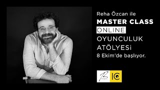 Reha Özcan Ile Masterclass Online Oyunculuk Atölyesi