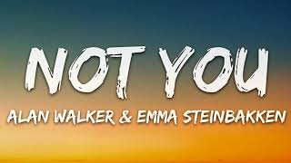 Alan Walker \& Emma Steinbakken - Not You (lyrics)