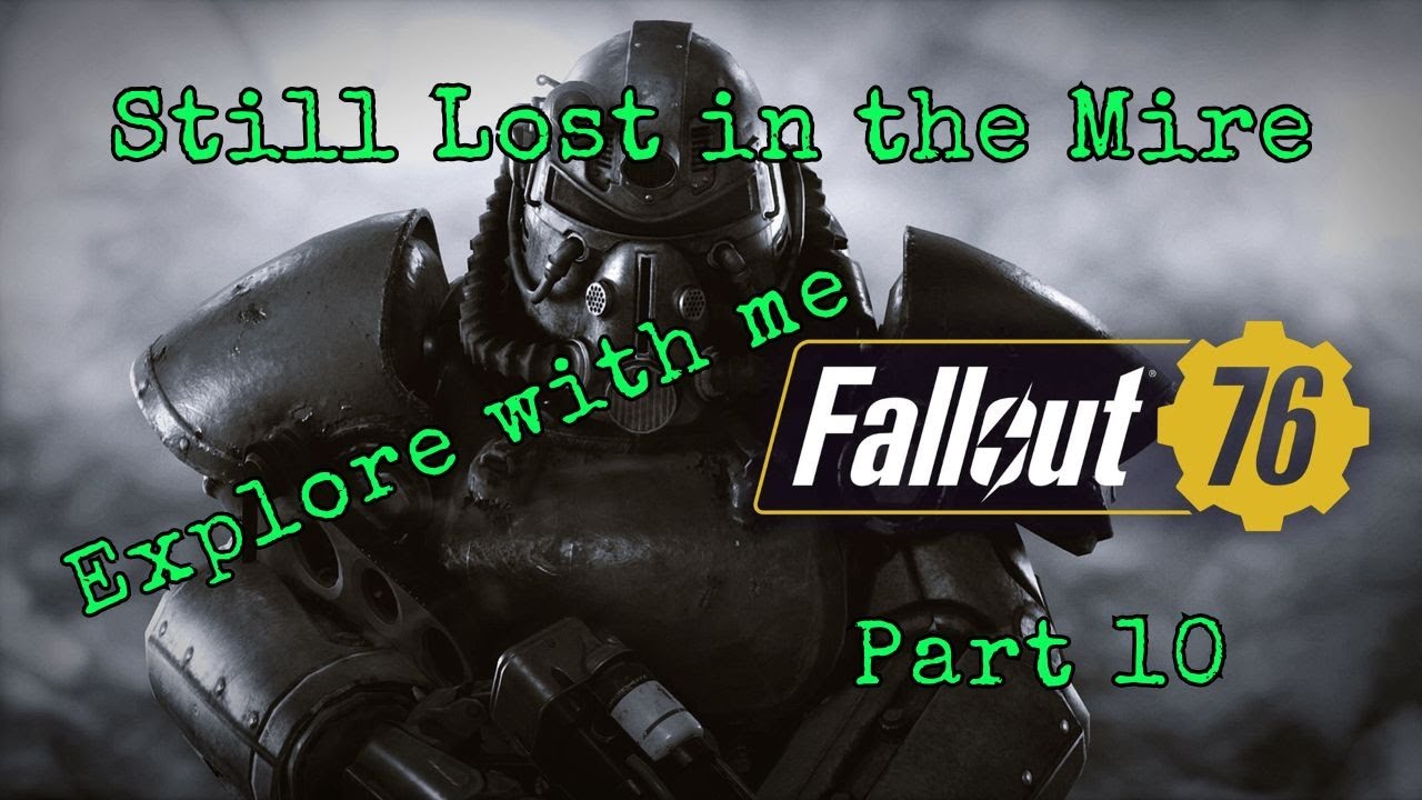 Fallout 76 Me Fallout 76 Explore With Me 2025 Part 10 | Lost in the Mire looking for ...