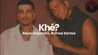 Rauw Alejandro, Romeo Santos - Khé? (Letra / Lyrics)