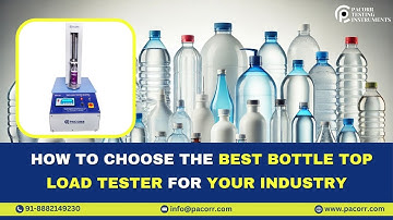 How to Choose the Best Bottle Top Load Tester for Your Industry  #pacorr #bottletoploadtester#price