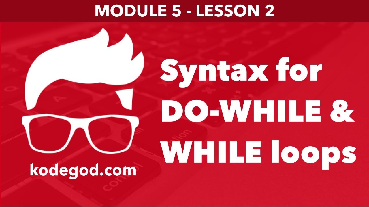 Module 5 - Lesson 2 Understanding DO WHILE and WHILE loop [Learn ...