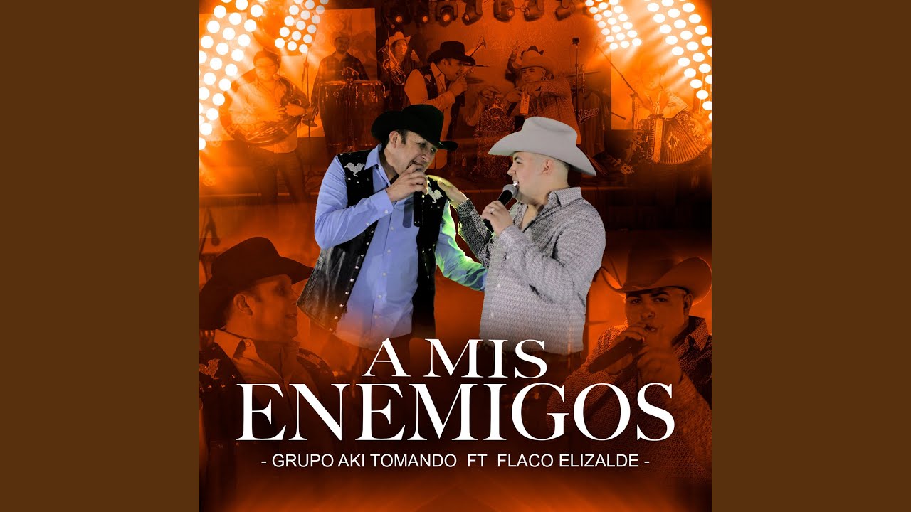A Mis Enemigos Feat El Flaco Elizalde Youtube