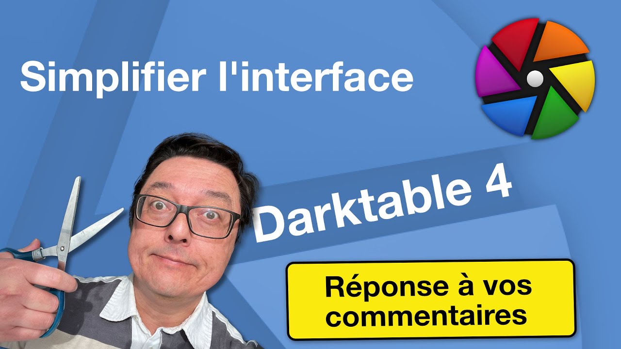 Vos réactions à la simplification de l'interface de Darktable