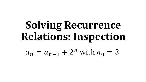 Solve a Recurrence Relation Using Inspection