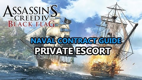 Assassin’s Creed IV: Black Flag – Naval Contract 07: Private Escort (Guide)