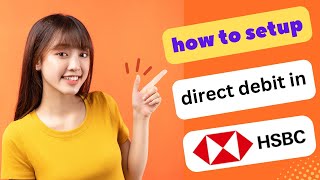 HOW TO SET UP DIRECT DEBIT IN HSBC APP 2024! (FULL GUIDE)