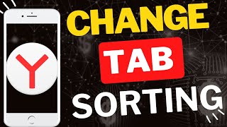 How To Change Tab Sorting In Yandex Browser Mobile