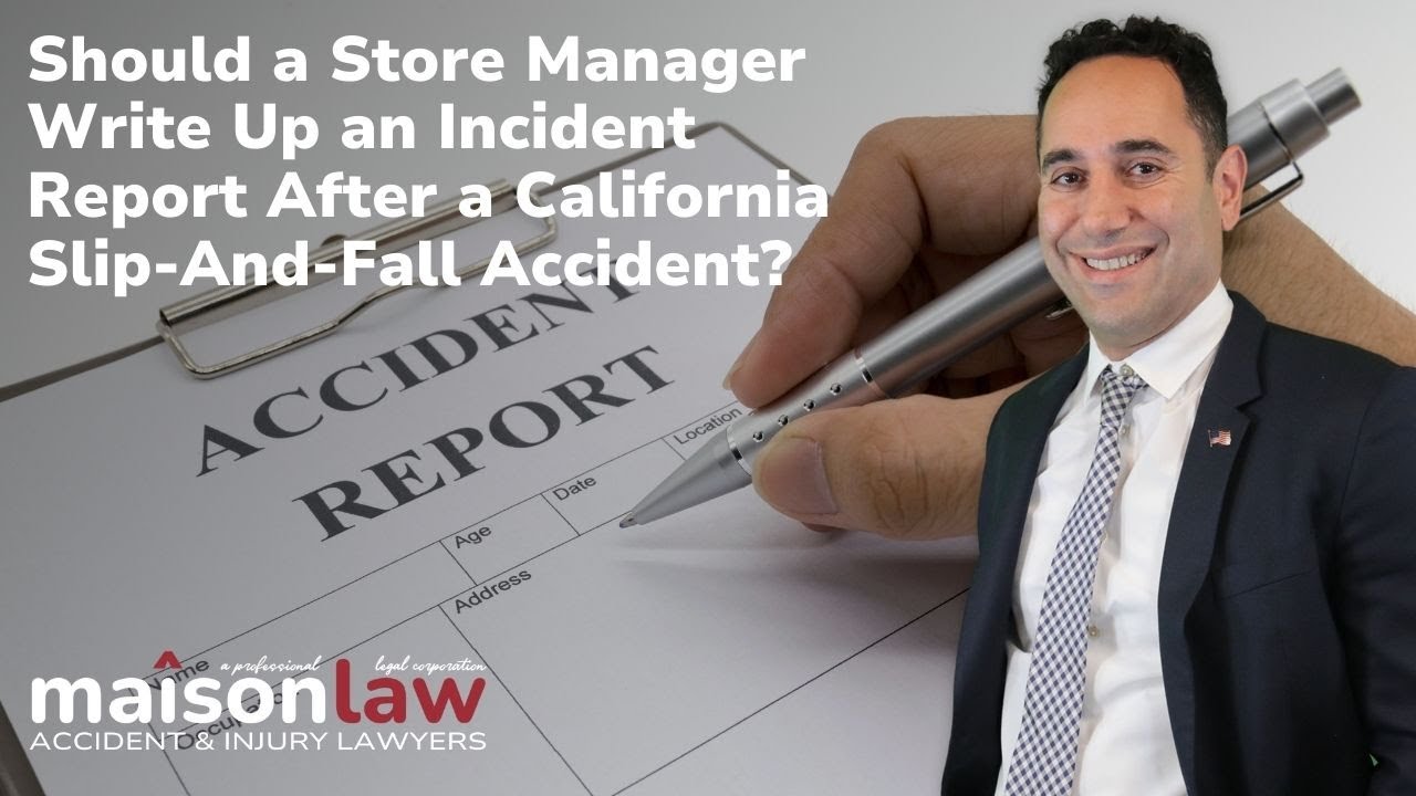 Should a Store Manager Write an Incident Report After a California Slip and Fall Accident?