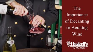The Importance of Decanting/Aerating Wine