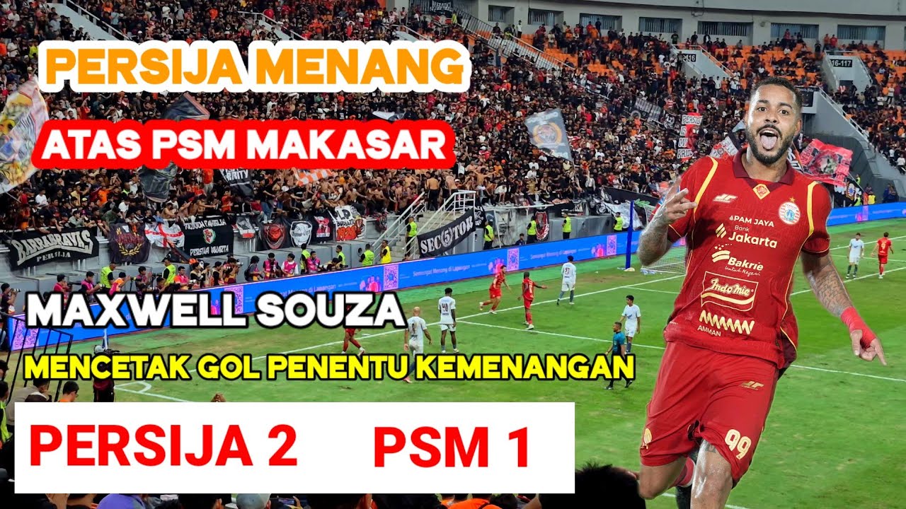Persija Menang 2:1 Atas PSM Makasar‼️Maxwell Souza Cetak Gol Penentu Kemenangan Dibabak Kedua