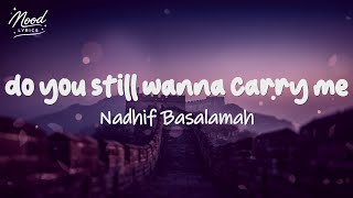 Download lagu Nadhif Basalamah   do you still wanna carry me (lirik)