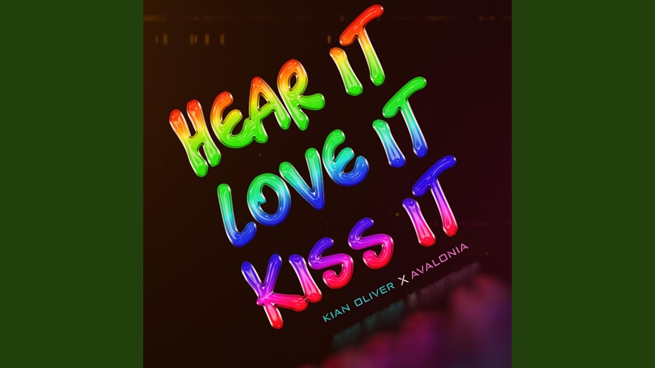 Hear It, Love It, Kiss It