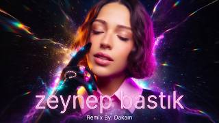 Zeynep Bastık - Zor (Dakam Remix)