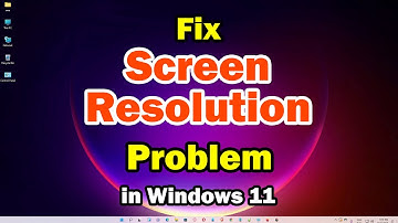 How to Fix Screen Resolution Problem in Windows 11