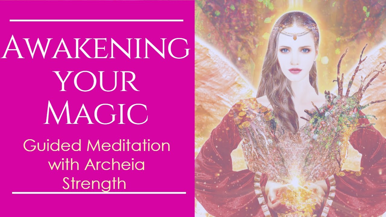 Awakening Your Magic with Archeia Strength