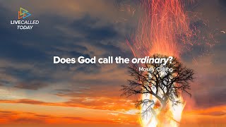 Does God Call the Ordinary?