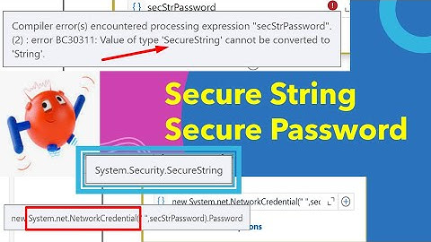 Value of type ‘String’ cannot be converted to ‘System.Security.SecureString’ | How to convert