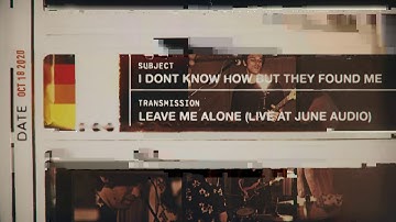 I DONT KNOW HOW BUT THEY FOUND ME - Leave Me Alone (Live at June Audio)