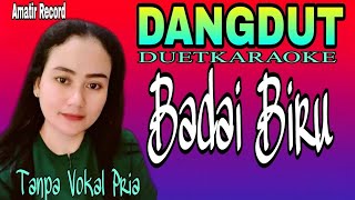 BADAI BIRU ~ Pelantun Lagu Bersuara Merdu [DuetKaraoke] Tanpa vokal Pria