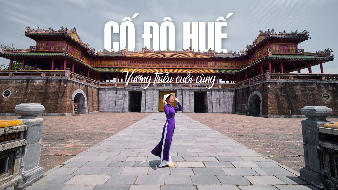 CỐ ĐÔ HUẾ: Vương triều cuối cùng | Welcome to Hue - The Last Imperial