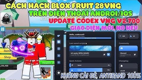 Hack Blox Fruit Update 28 - Link Cài Trực Tiếp CodeX VNG V2.700 Không Cài Đè Mới Nhất Trên Android !