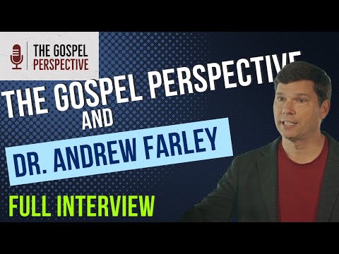 Dr. ANDREW FARLEY Interview (The Grace Message) - The Gospel Perspective Podcast