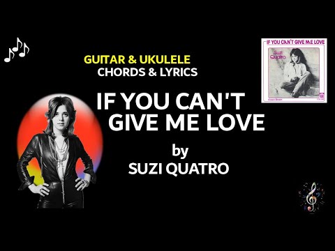 If You Cant Give Me Love Suzi Quatro - Ukulele And Guitar Chords And Lyrics ~ No Capo ~