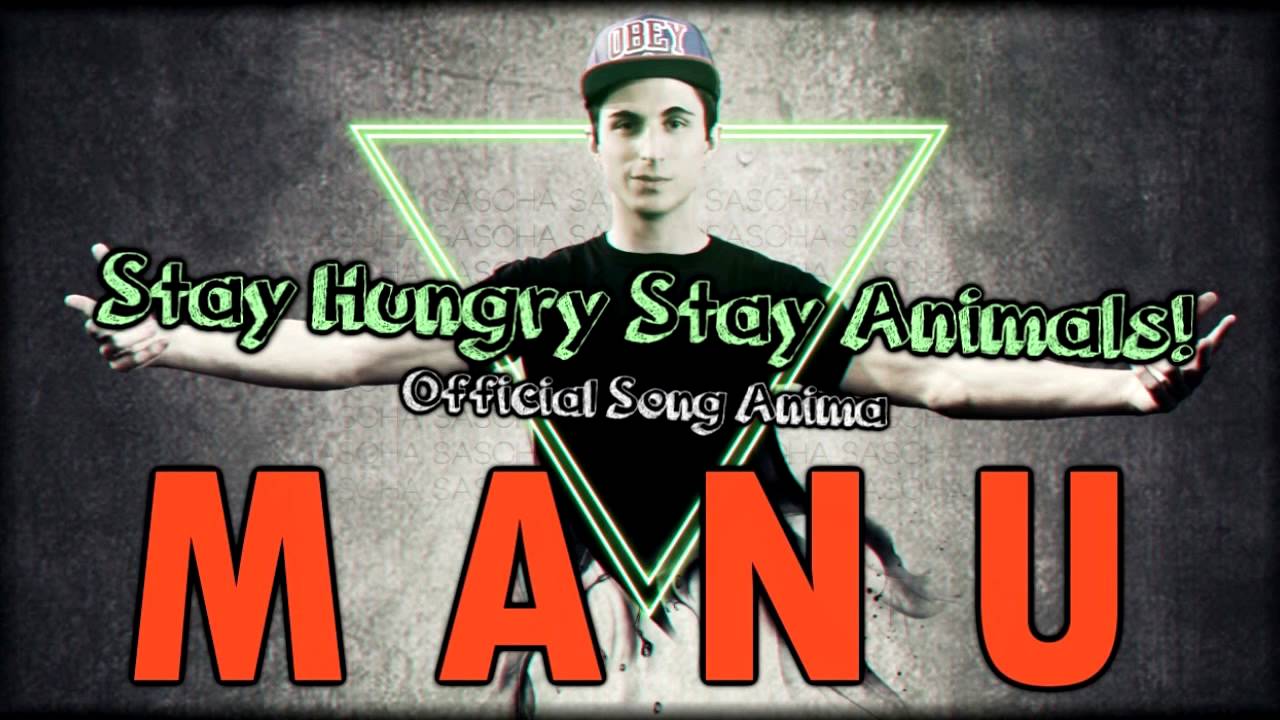 Watch MANU - STAY HUNGRY, STAY ANIMALS! (Anima song) on YouTube Watch MANU - STAY HUNGRY, STAY ANIMALS! (Anima song) on YouTube
