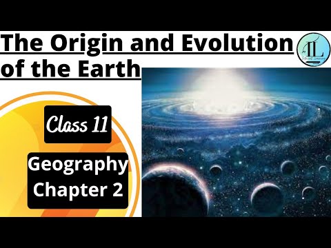 The Origin and Evolution of the Earth | CLASS 11 GEOGRAPHY CHAPTER 2 ...