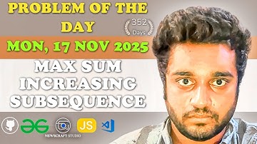 Max Sum Increasing Subsequence solved in JS | GfG | POTD | Streak 352 | Mon, 17 Nov 2025