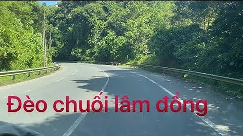 Đèo chuối #lâm đồng # quốc lộ 20