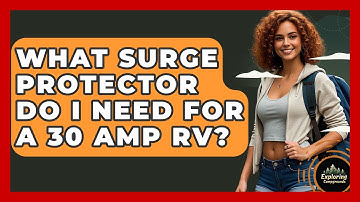 What Surge Protector Do I Need For A 30 Amp RV? - Exploring Campgrounds