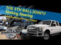 The 5th Ball Joint!! Sticking Steering-Full Rebuild Ford F 250 6.7 Diesel