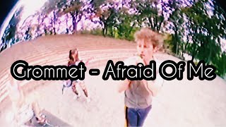 Grommet - Afraid Of Me/ Sub Español 