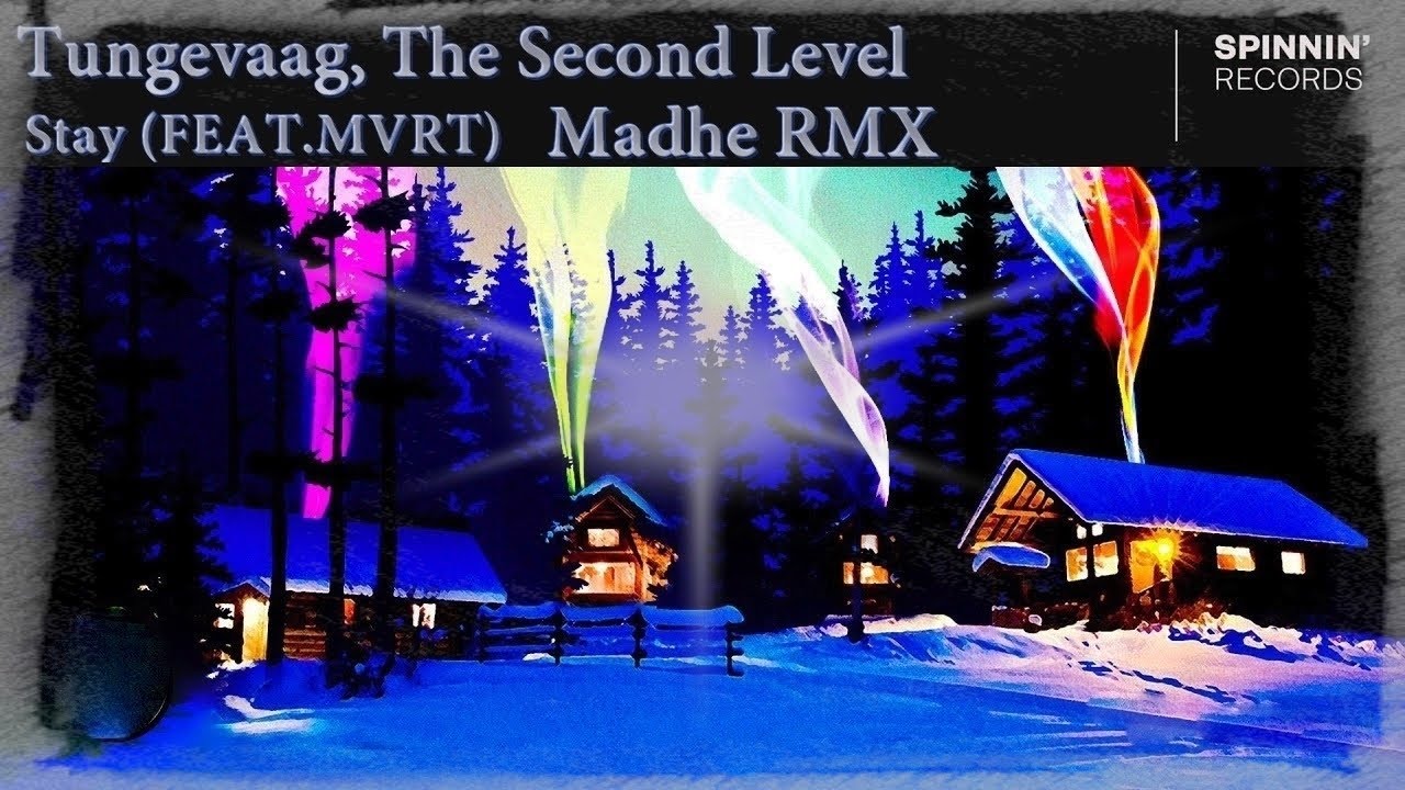 Tungevaag, The Second Level Stay feat MVRT (Madhe RMX)