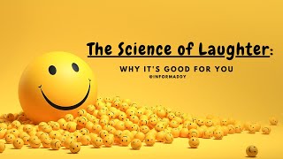 The Science of Laughter: Why it's Good for You||