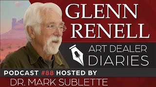 Glenn Renell: Landscape Painter & Art Professor - Epi. 88, Host Dr. Mark Sublette