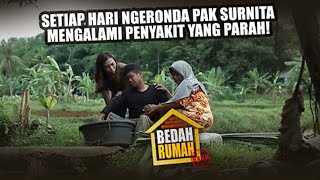 BEDAH RUMAH EPISODE 182 - Terlalu Sering Ngeronda Pak Surnita Mengalami Penyakit Yang Parah!