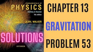 Halliday resnick chapter 13 problem 53 solution | Fundamentals of physics 10e solutions