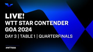 LIVE! | T1 | Day 3 | WTT Star Contender Goa 2024 | Quarterfinals