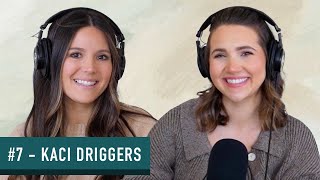 Kaci Driggers - Sending Her Father to Prison, Abandonment Struggles, Postpartum Anxiety | Ep 7