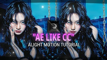 "AE LIKE CC" ALIGHT MOTION TUTORIAL 
