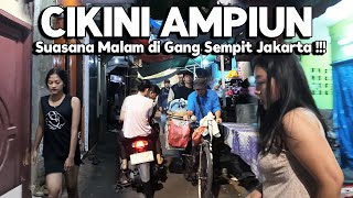 KEHIDUPAN MALAM DI GANG SEMPIT CIKINI AMPIUN JAKARTA PUSAT | Real Life in Jakarta Indonesia