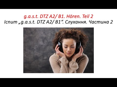 Екзамен з німецької мови gast DTZ A2 B1. Слухання. Частина 2. Hören. Teil 2. Завдання і відповіді