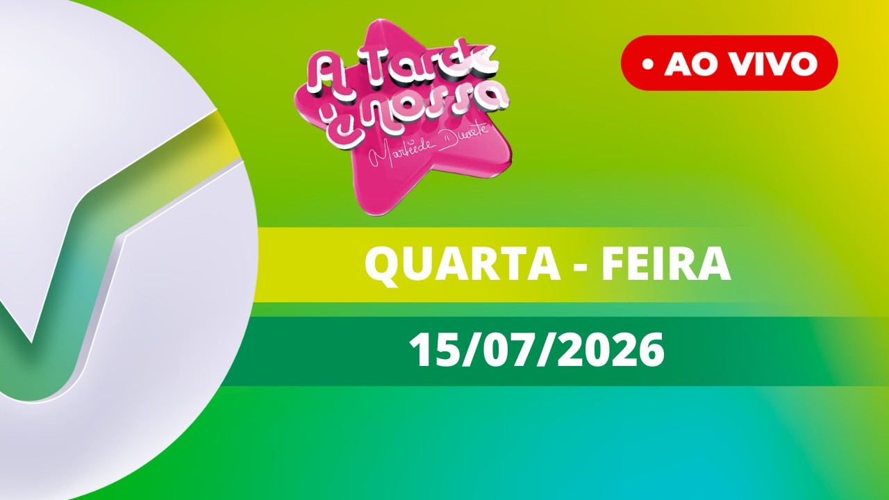 TV VERDE VALE | AO VIVO | A TARDE É NOSSA 15/07/2026