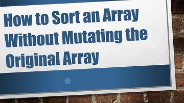 How to Sort an Array Without Mutating the Original Array