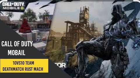 Call of duty mobail 10vs10 team deathmatch rust Mach 