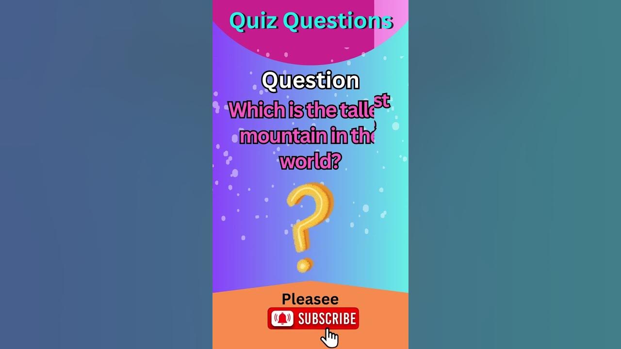 Which Is The Tallest Mountain In The World General Knowledge Quiz which-is-the-tallest-mountain-in-the-world-general-knowledge-quiz