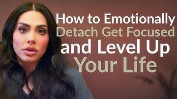 How to Emotionally Detach, Get Focused & Level Up Your Life | Transform Pain Into Power
